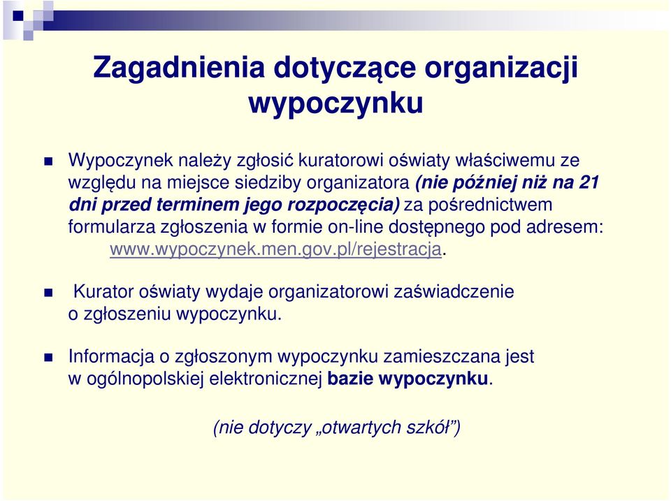 pod adresem: www.wypoczynek.men.gov.pl/rejestracja.