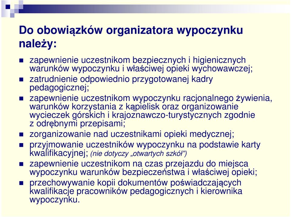 odrębnymi przepisami; zorganizowanie nad uczestnikami opieki medycznej; przyjmowanie uczestników na podstawie karty kwalifikacyjnej; (nie dotyczy otwartych szkół ) zapewnienie