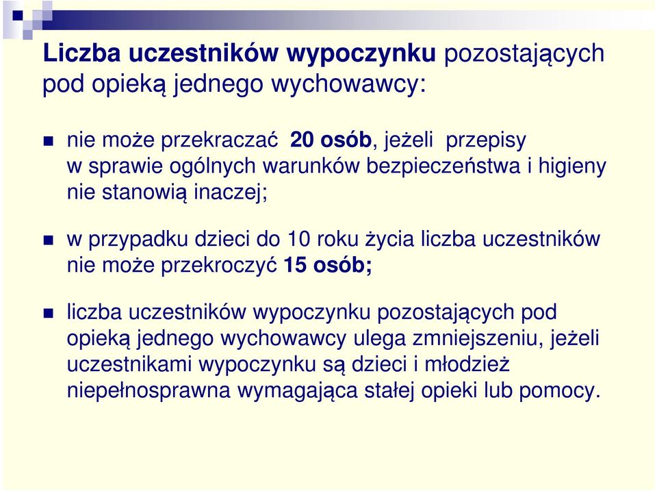 liczba uczestników nie może przekroczyć 15 osób; liczba uczestników pozostających pod opieką jednego wychowawcy