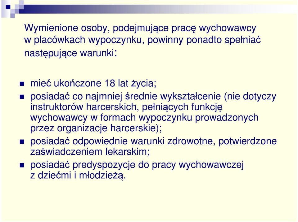 pełniących funkcję wychowawcy w formach prowadzonych przez organizacje harcerskie); posiadać odpowiednie