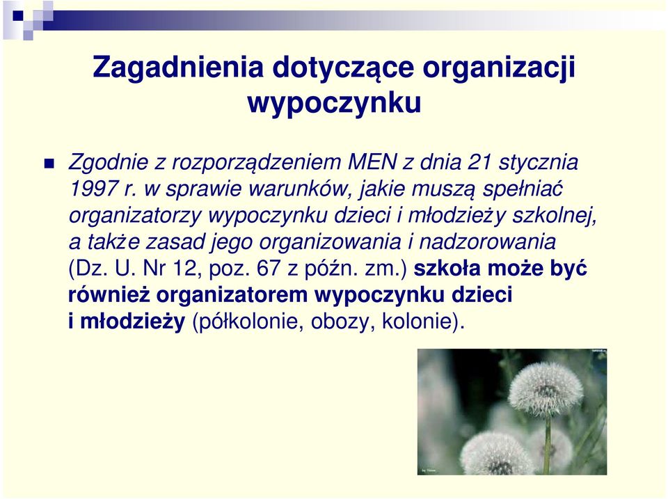 szkolnej, a także zasad jego organizowania i nadzorowania (Dz. U. Nr 12, poz.