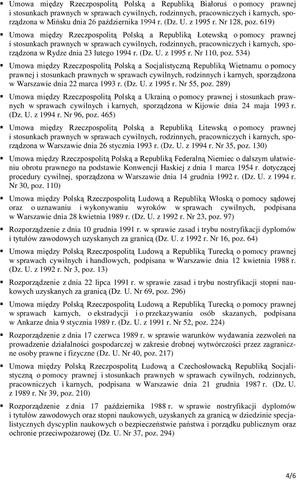 619) Umowa między Rzeczpospolitą Polską a Republiką Łotewską o pomocy prawnej i stosunkach prawnych w sprawach cywilnych, rodzinnych, pracowniczych i karnych, sporządzona w Rydze dnia 23 lutego 1994