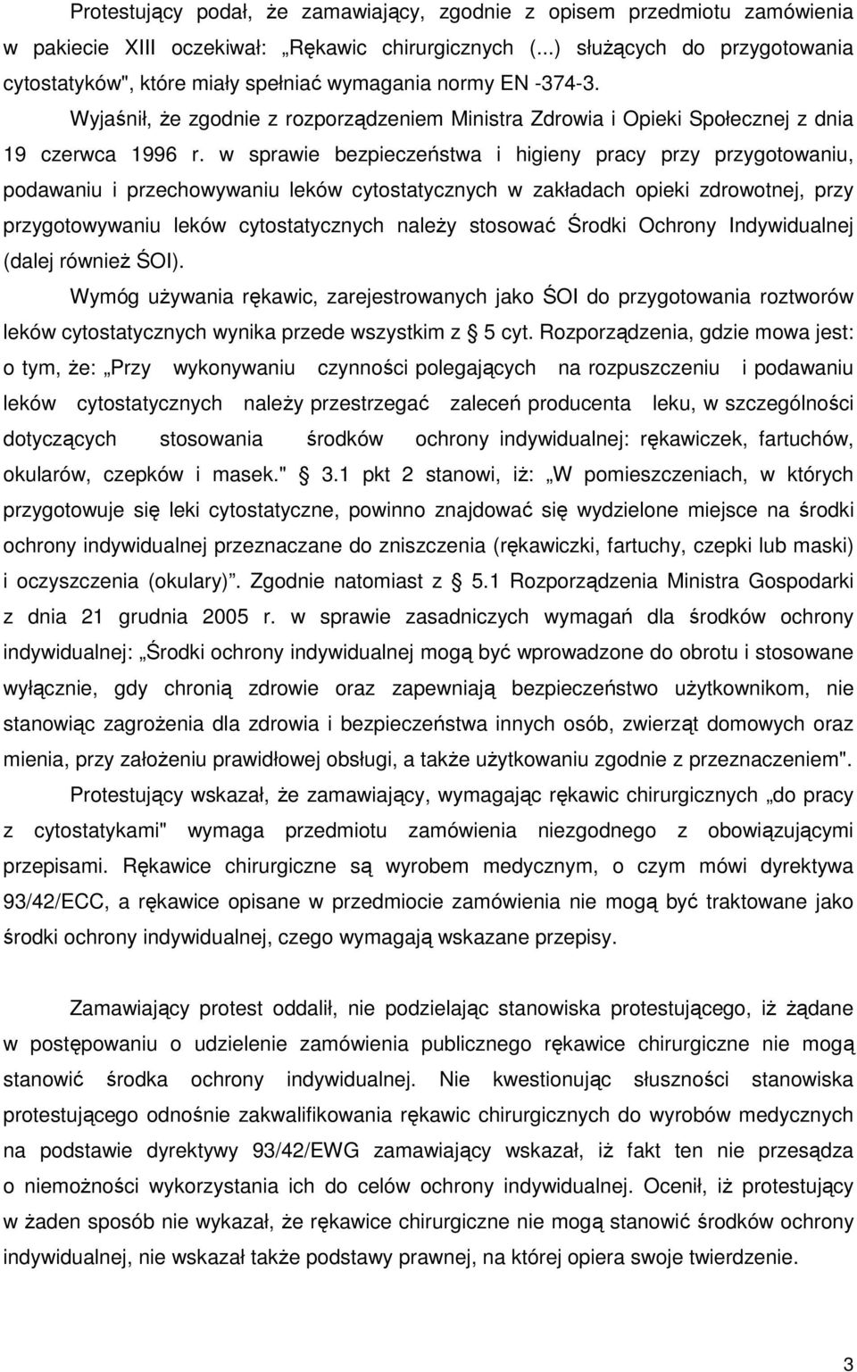 w sprawie bezpieczeństwa i higieny pracy przy przygotowaniu, podawaniu i przechowywaniu leków cytostatycznych w zakładach opieki zdrowotnej, przy przygotowywaniu leków cytostatycznych naleŝy stosować