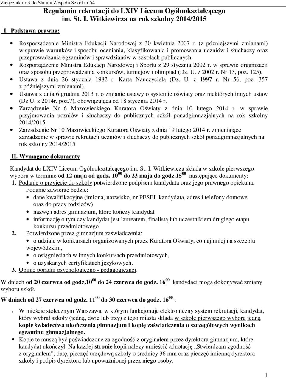 (z późniejszymi zmianami) w sprawie warunków i sposobu oceniania, klasyfikowania i promowania uczniów i słuchaczy oraz przeprowadzania egzaminów i sprawdzianów w szkołach publicznych.