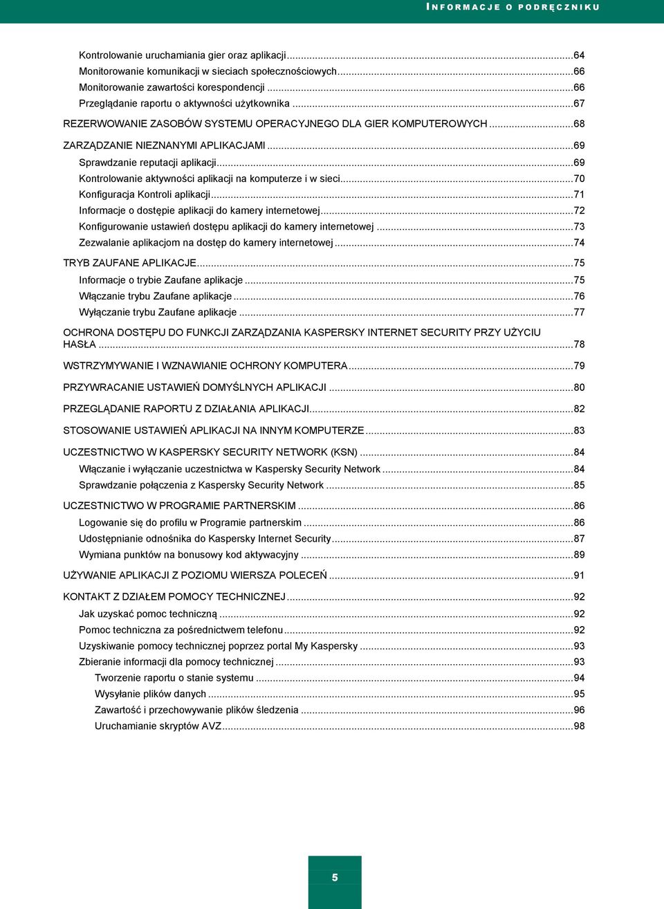 .. 69 Kontrolowanie aktywności aplikacji na komputerze i w sieci... 70 Konfiguracja Kontroli aplikacji... 71 Informacje o dostępie aplikacji do kamery internetowej.