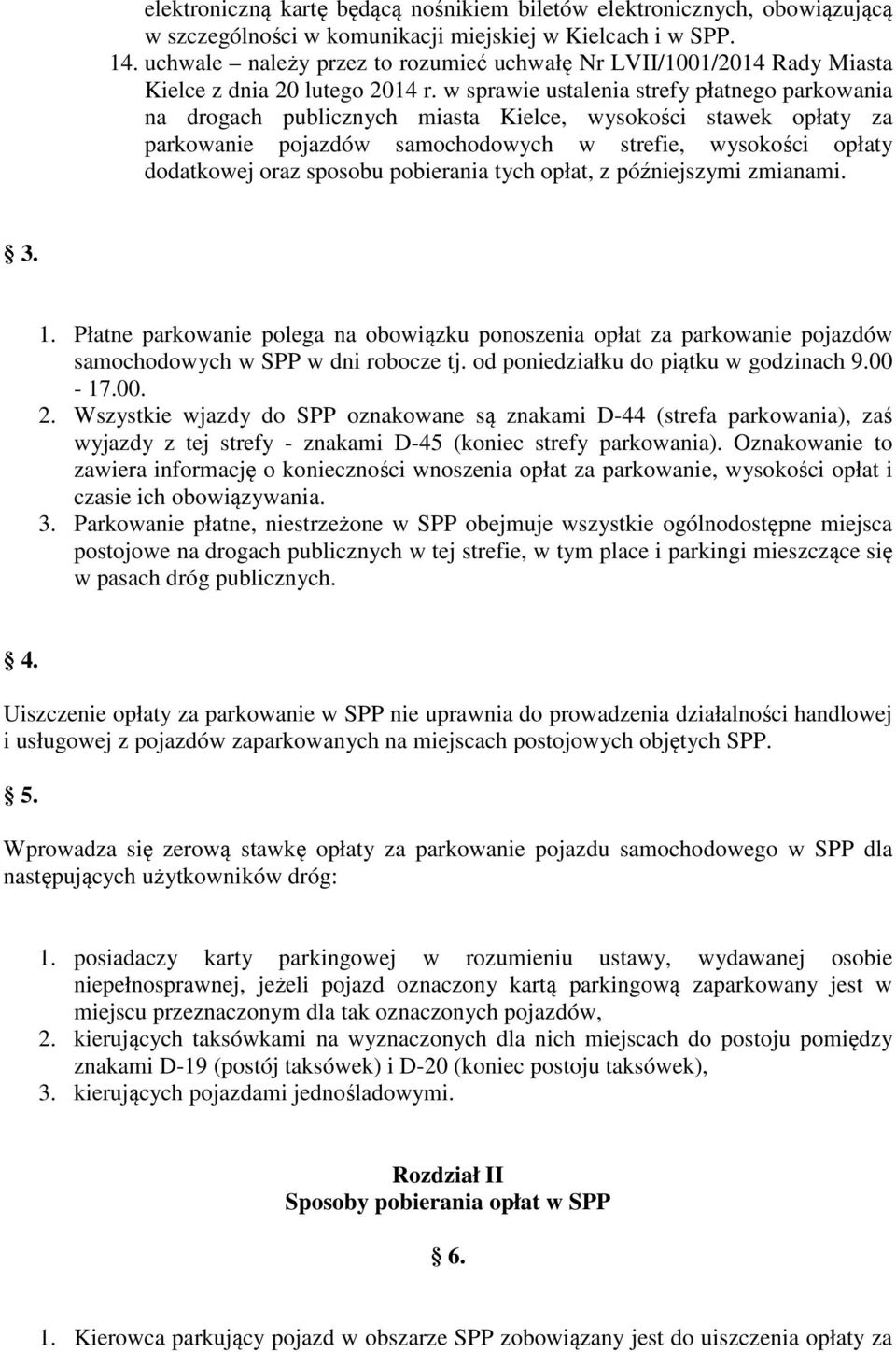 w sprawie ustalenia strefy płatnego parkowania na drogach publicznych miasta Kielce, wysokości stawek opłaty za parkowanie pojazdów samochodowych w strefie, wysokości opłaty dodatkowej oraz sposobu