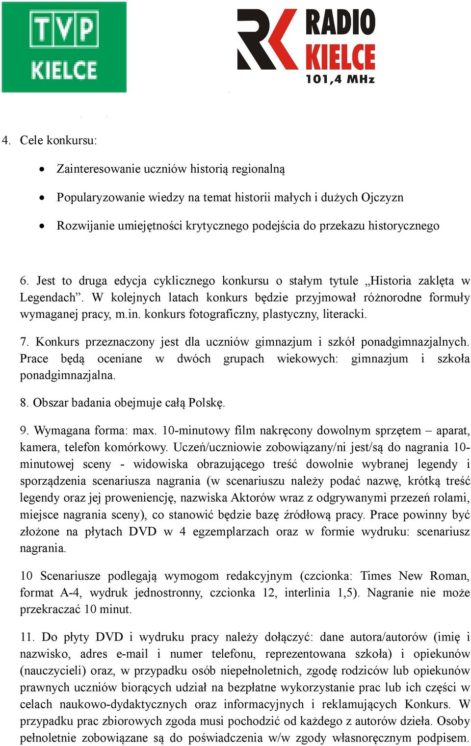 konkurs fotograficzny, plastyczny, literacki. 7. Konkurs przeznaczony jest dla uczniów gimnazjum i szkół ponadgimnazjalnych.