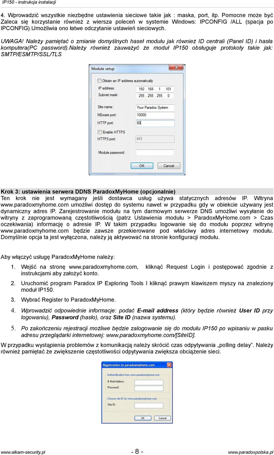 Należy pamiętać o zmianie domyślnych haseł modułu jak również ID centrali (Panel ID) i hasła komputera(pc password).