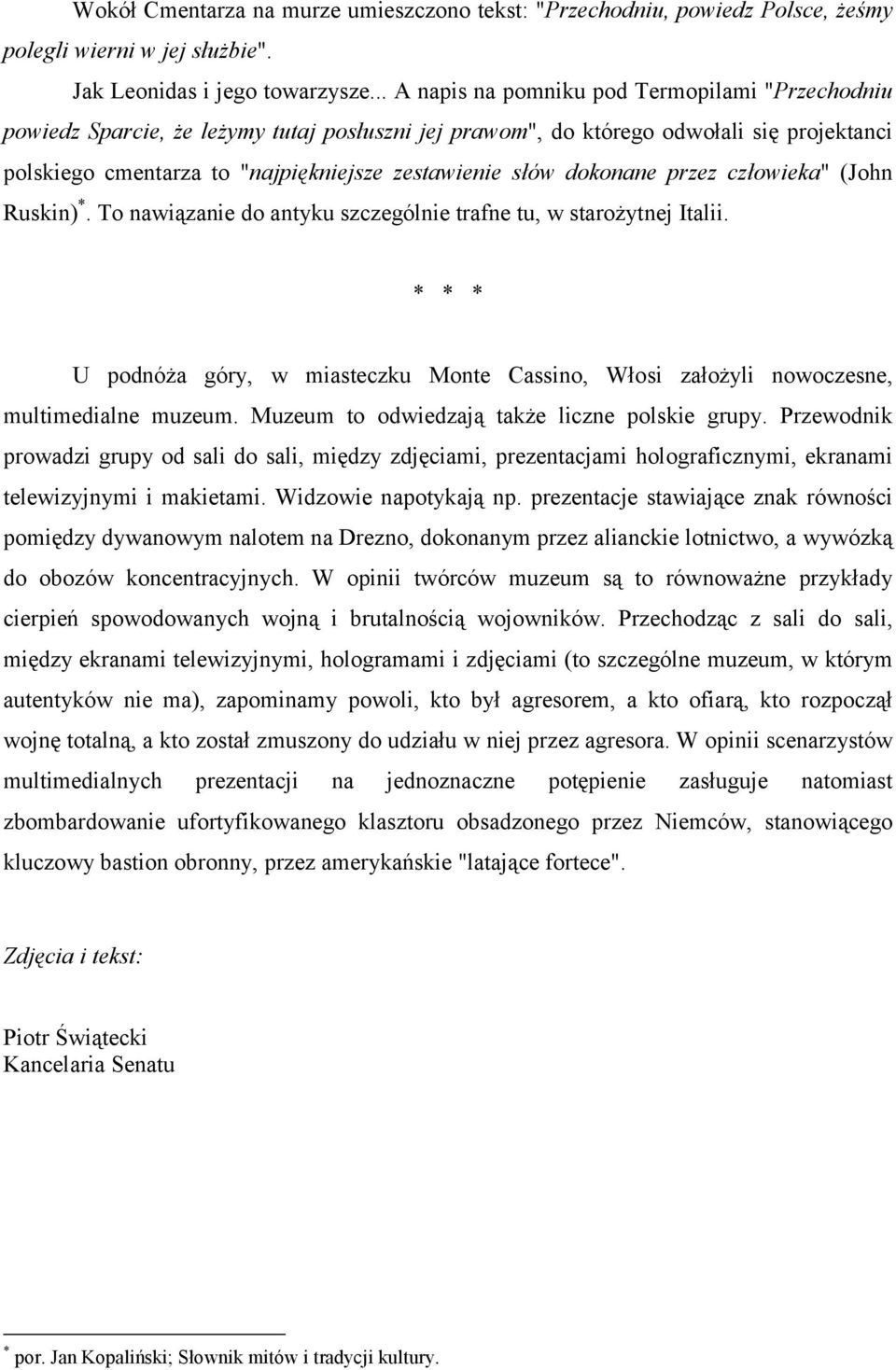 dokonane przez człowieka" (John Ruskin) *. To nawiązanie do antyku szczególnie trafne tu, w starożytnej Italii.