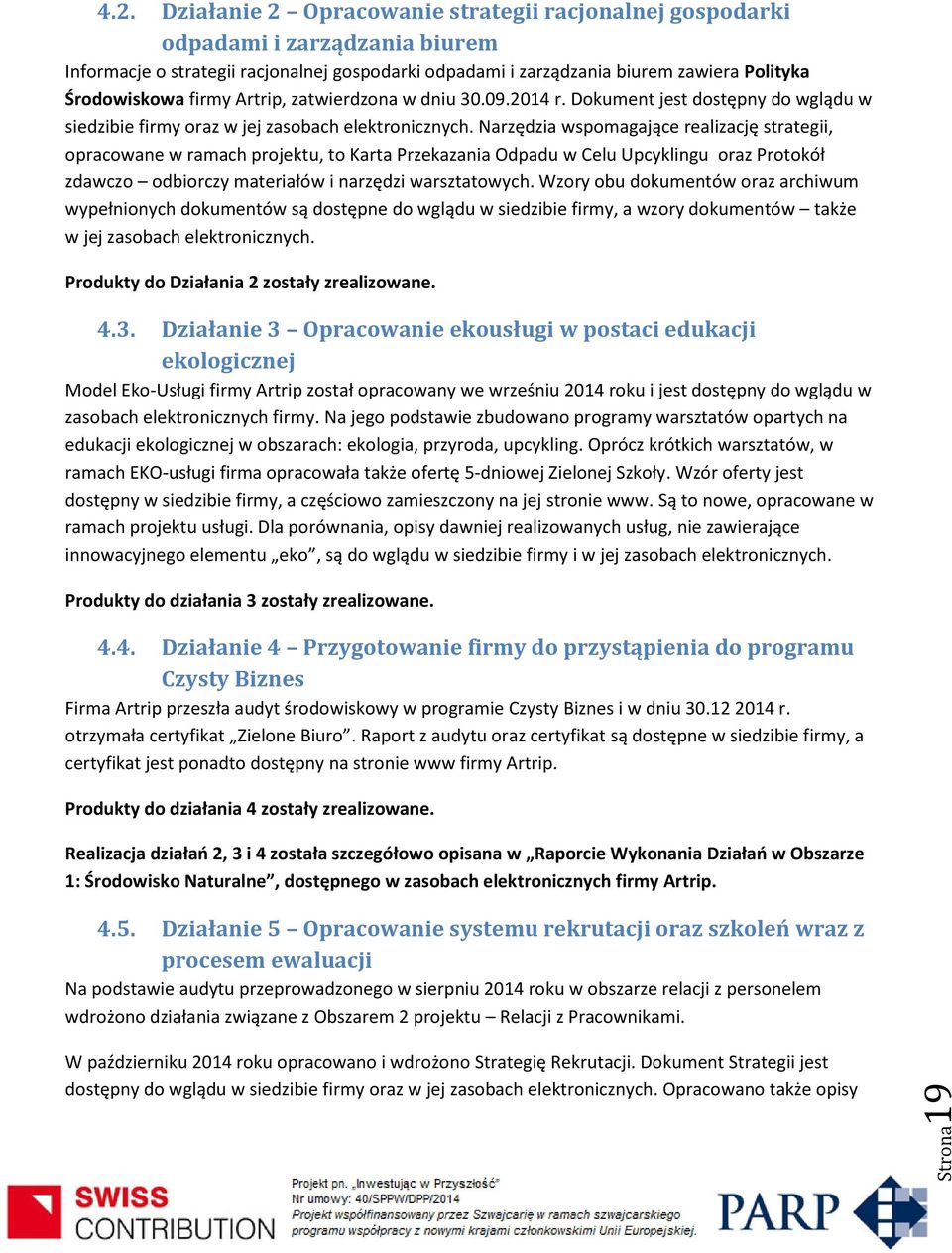 Narzędzia wspomagające realizację strategii, opracowane w ramach projektu, to Karta Przekazania Odpadu w Celu Upcyklingu oraz Protokół zdawczo odbiorczy materiałów i narzędzi warsztatowych.