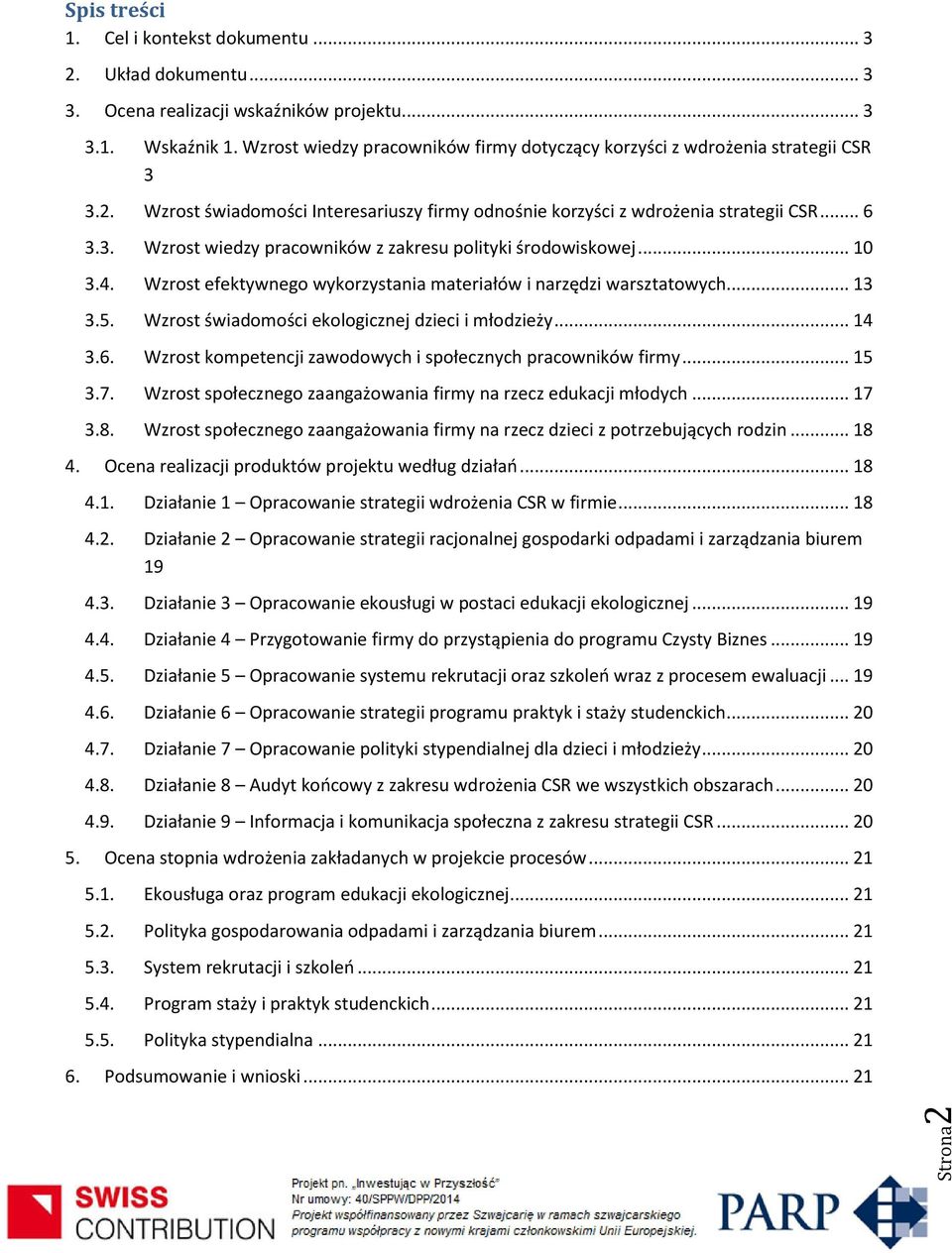 .. 10 3.4. Wzrost efektywnego wykorzystania materiałów i narzędzi warsztatowych... 13 3.5. Wzrost świadomości ekologicznej dzieci i młodzieży... 14 3.6.