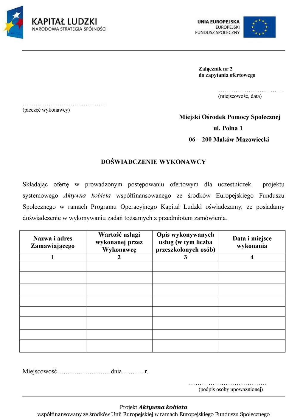 współfinansowanego ze środków Europejskiego Funduszu Społecznego w ramach Programu Operacyjnego Kapitał Ludzki oświadczamy, że posiadamy doświadczenie w wykonywaniu zadań