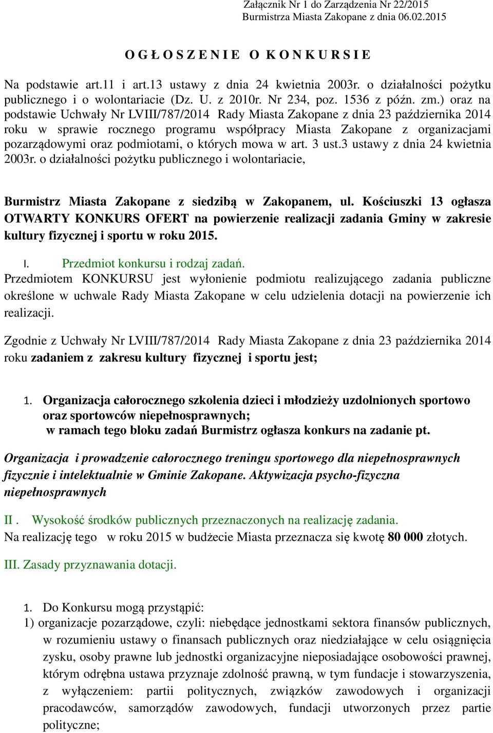 ) oraz na podstawie Uchwały Nr LVIII/787/2014 Rady Miasta Zakopane z dnia 23 października 2014 roku w sprawie rocznego programu współpracy Miasta Zakopane z organizacjami pozarządowymi oraz