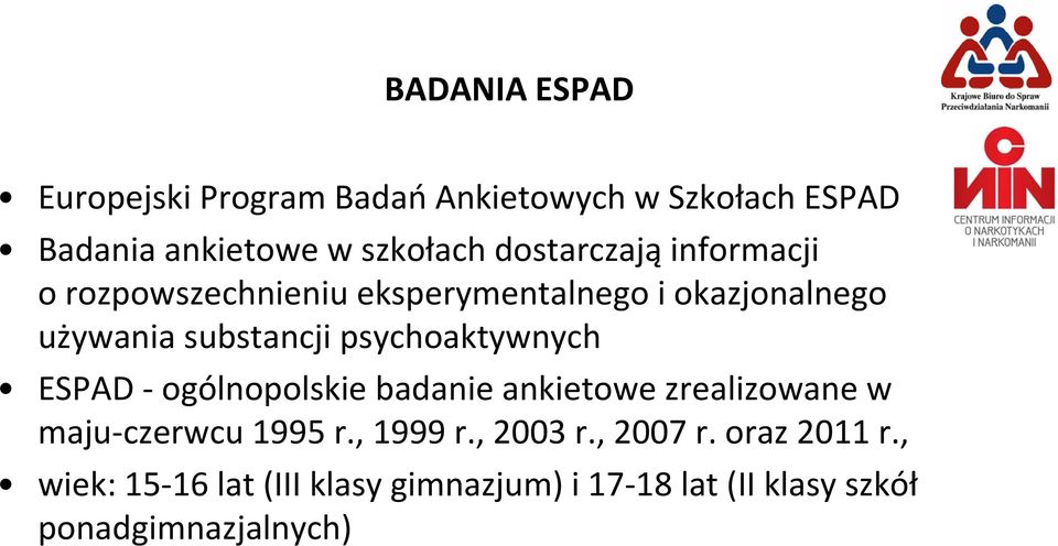 psychoaktywnych ESPAD ogólnopolskie badanie ankietowe zrealizowane w maju czerwcu 1995 r., 1999 r.