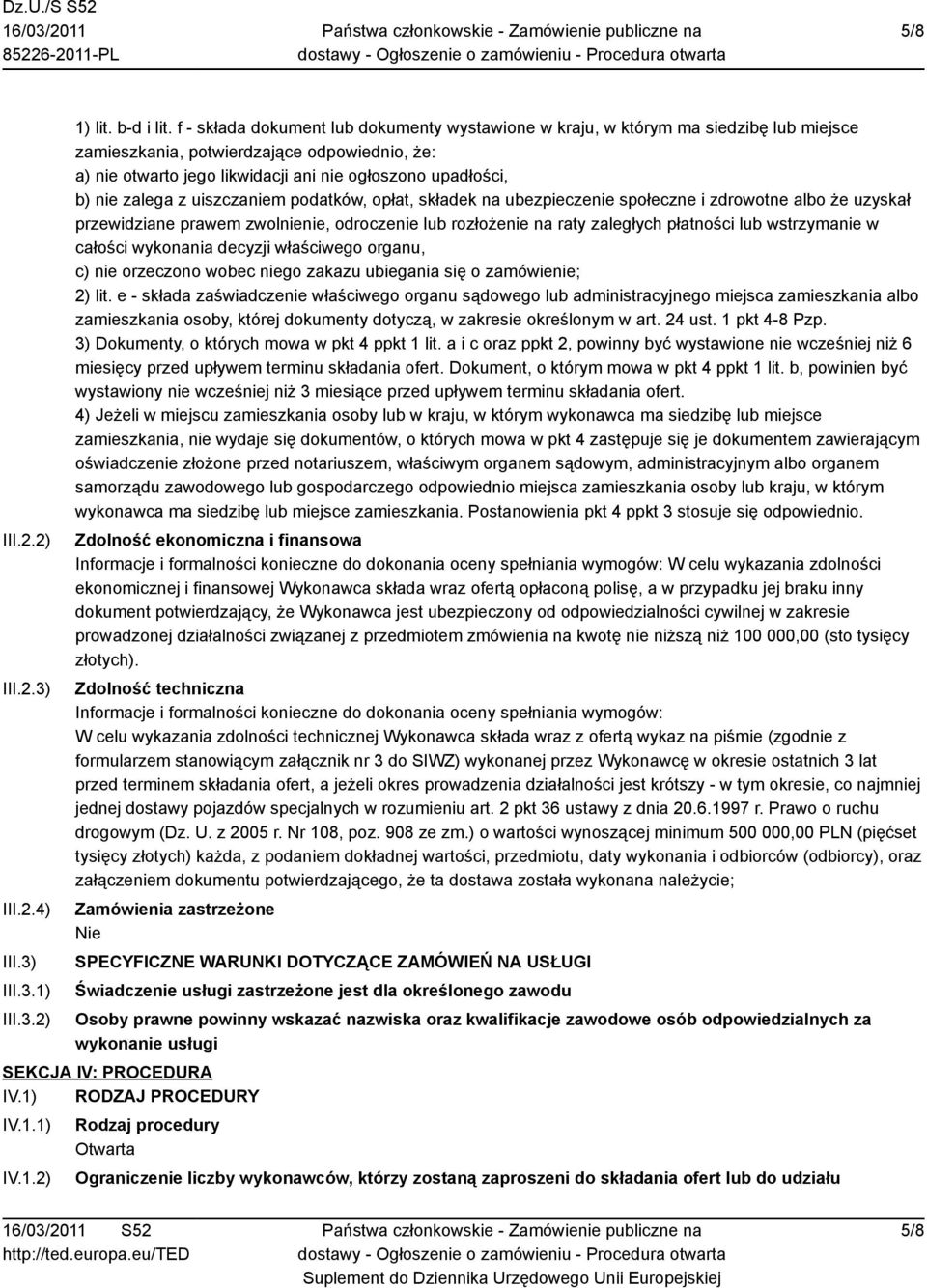 zalega z uiszczaniem podatków, opłat, składek na ubezpieczenie społeczne i zdrowotne albo że uzyskał przewidziane prawem zwolnienie, odroczenie lub rozłożenie na raty zaległych płatności lub