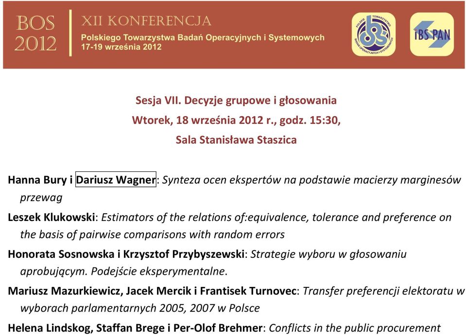 of:equivalence, tolerance and preference on the basis of pairwise comparisons with random errors Honorata Sosnowska i Krzysztof Przybyszewski: Strategie wyboru w