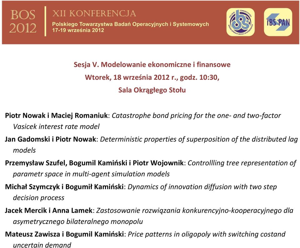 superposition of the distributed lag models Przemysław Szufel, Bogumil Kamiński i Piotr Wojownik: Controllling tree representation of parametr space in multi-agent simulation models Michał