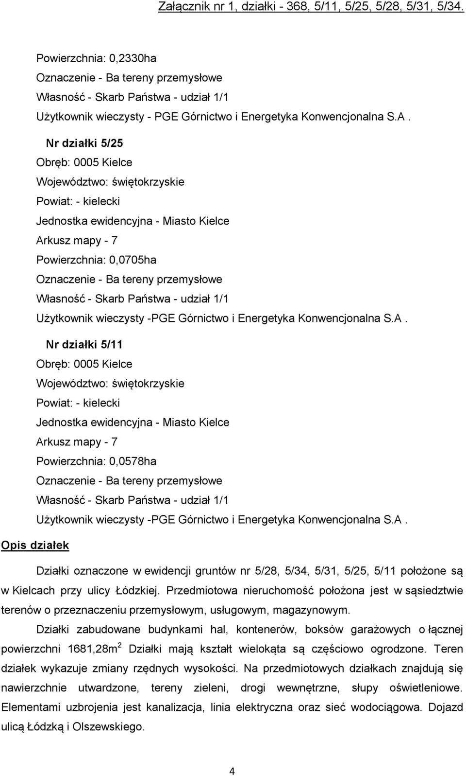 Własność - Skarb Państwa - udział 1/1 Użytkownik wieczysty -PGE Górnictwo i Energetyka Konwencjonalna S.A.