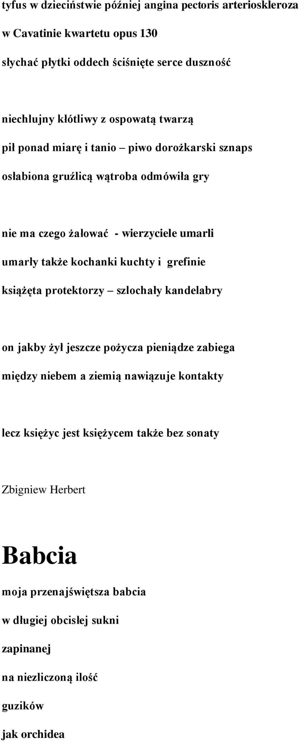 także kochanki kuchty i grefinie książęta protektorzy szlochały kandelabry on jakby żył jeszcze pożycza pieniądze zabiega między niebem a ziemią nawiązuje