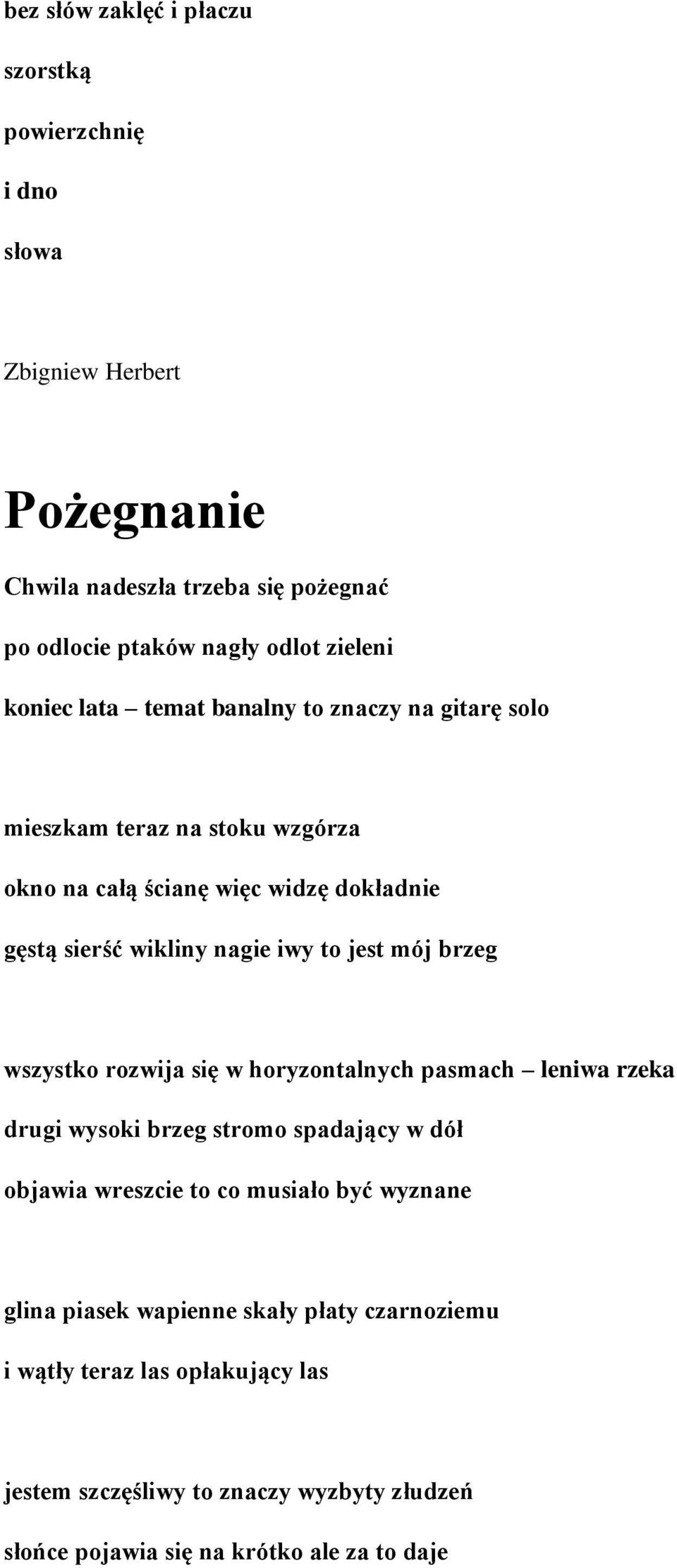 brzeg wszystko rozwija się w horyzontalnych pasmach leniwa rzeka drugi wysoki brzeg stromo spadający w dół objawia wreszcie to co musiało być wyznane glina