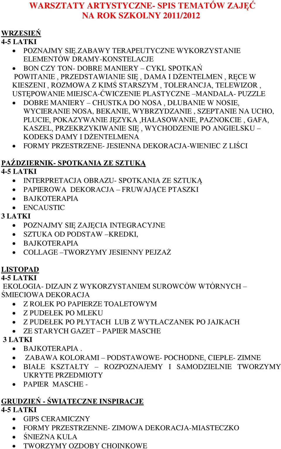 TOLERANCJA, TELEWIZOR, USTĘPOWANIE MIEJSCA-ĆWICZENIE PLASTYCZNE MANDALA- PUZZLE DOBRE MANIERY CHUSTKA DO NOSA, DŁUBANIE W NOSIE, WYCIERANIE NOSA, BEKANIE, WYBRZYDZANIE, SZEPTANIE NA UCHO, PLUCIE,