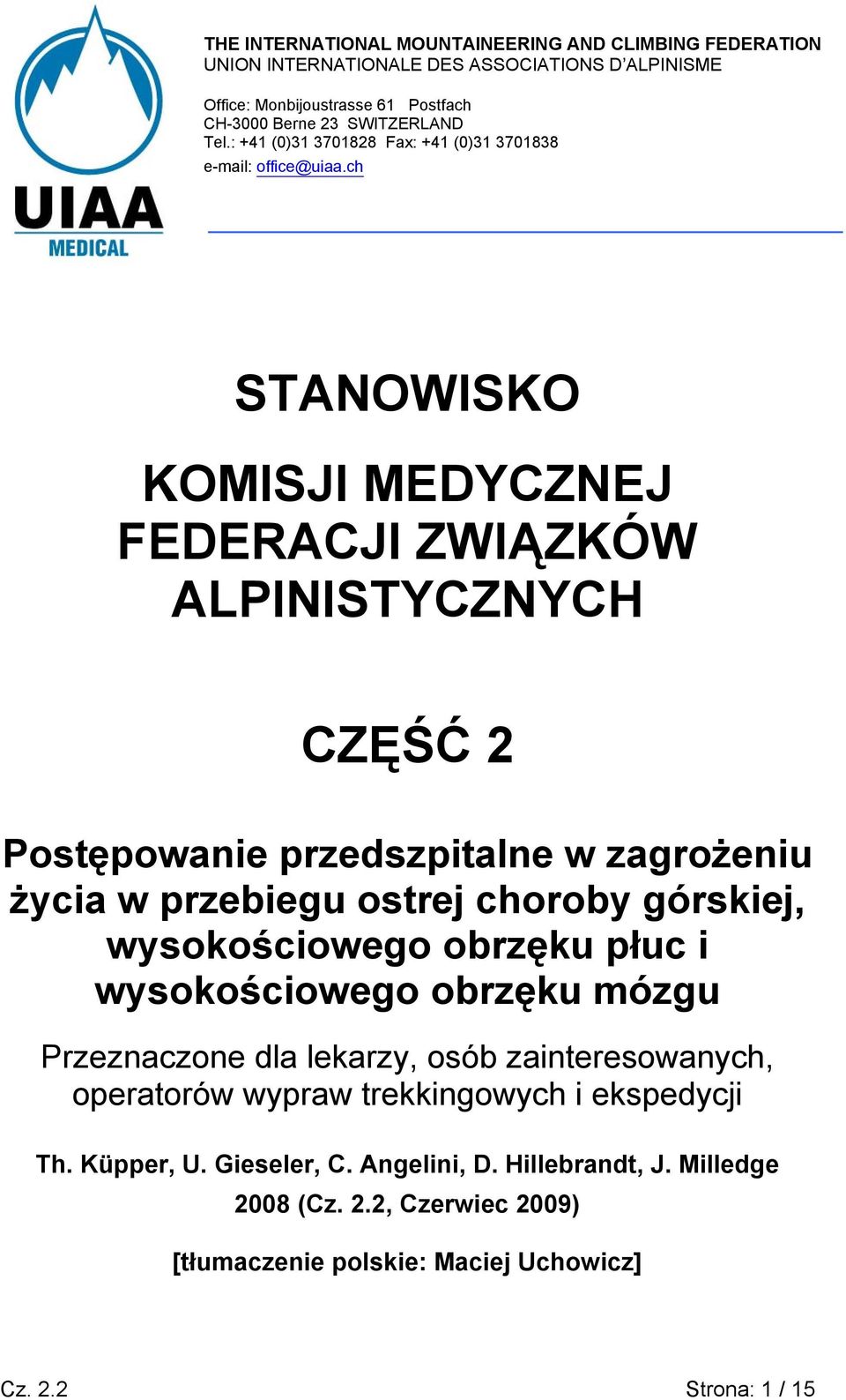 ch STANOWISKO KOMISJI MEDYCZNEJ FEDERACJI ZWIĄZKÓW ALPINISTYCZNYCH CZĘŚĆ 2 Postępowanie przedszpitalne w zagrożeniu życia w przebiegu ostrej choroby górskiej, wysokościowego