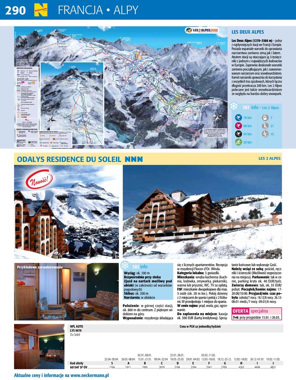 Karnet narciarski upoważnia do korzystania z wszystkich tras zjazdowych, których łączna długość przekracza 200 km. Les 2 Alpes polecane jest także snowboardzistom ze względu na bardzo dobry snowpark.