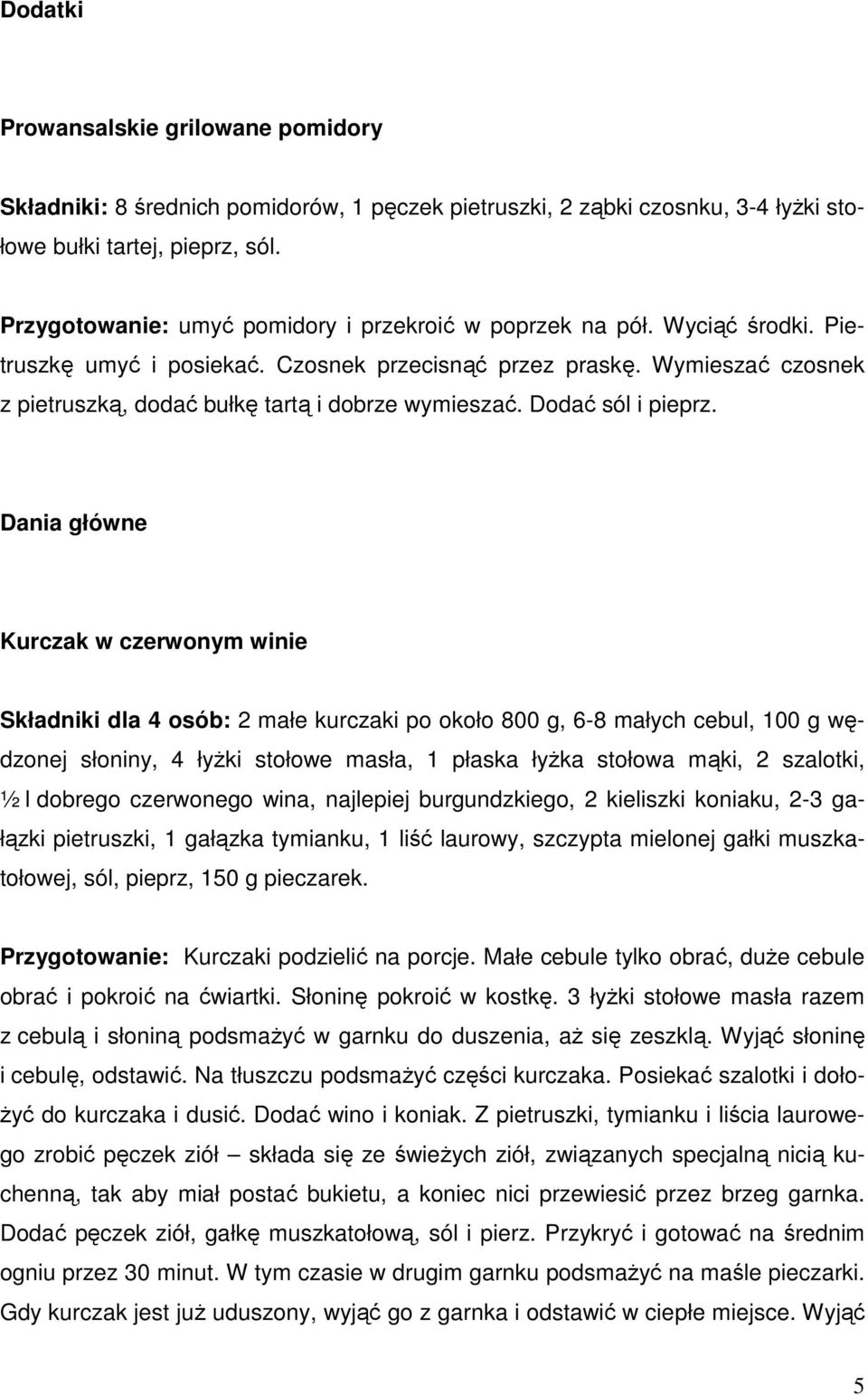 Wymieszać czosnek z pietruszką, dodać bułkę tartą i dobrze wymieszać. Dodać sól i pieprz.