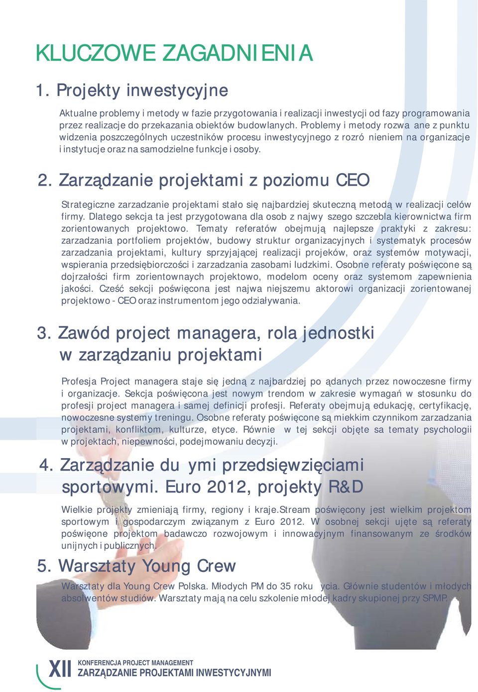 Zarządzanie projektami z poziomu CEO Strategiczne zarzadzanie projektami stało się najbardziej skuteczną metodą w realizacji celów firmy.