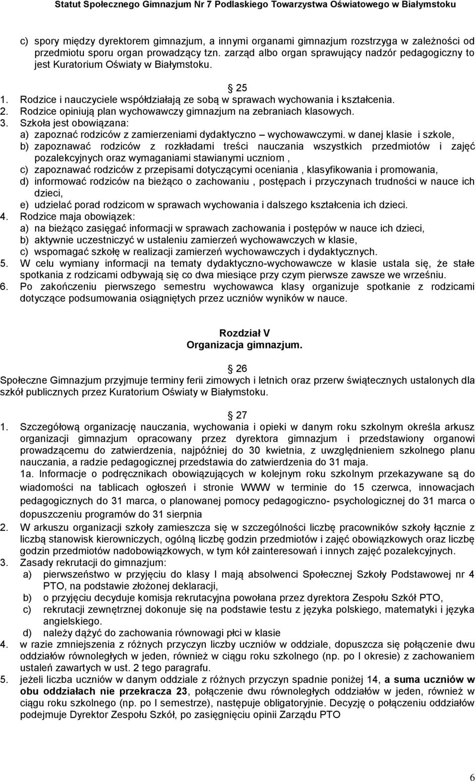 3. Szkoła jest obowiązana: a) zapoznać rodziców z zamierzeniami dydaktyczno wychowawczymi.