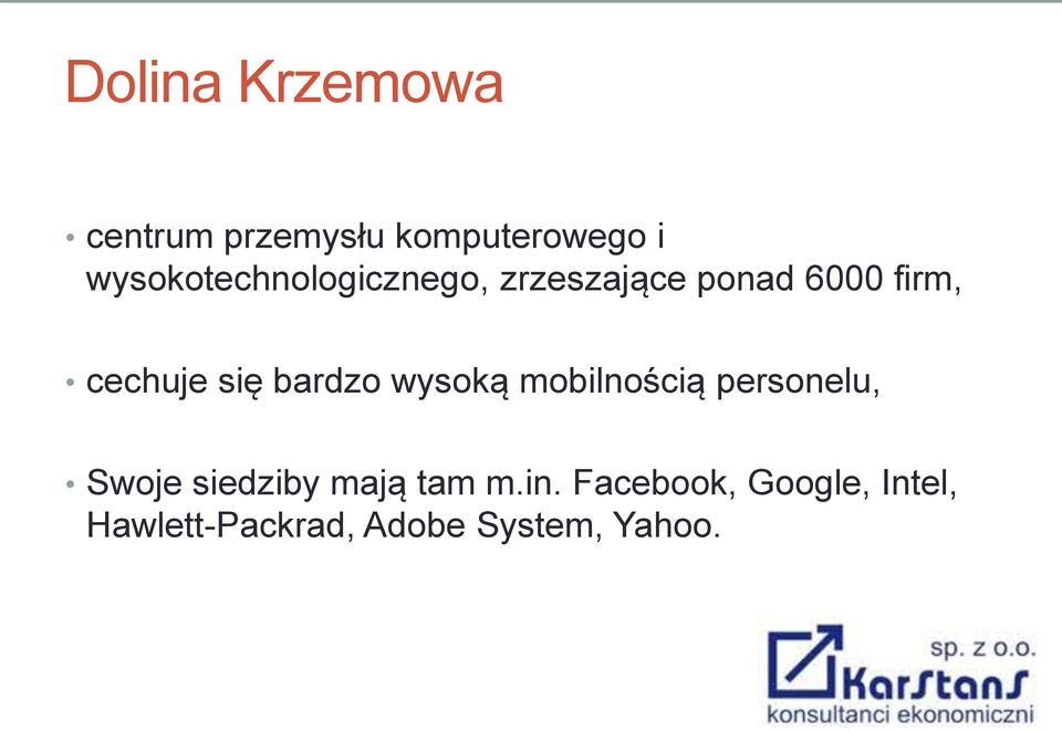 się bardzo wysoką mobilnością personelu, Swoje siedziby mają