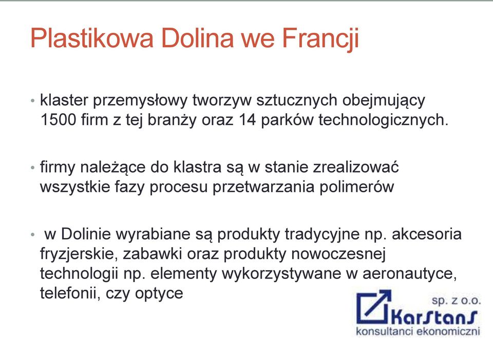 firmy należące do klastra są w stanie zrealizować wszystkie fazy procesu przetwarzania polimerów w