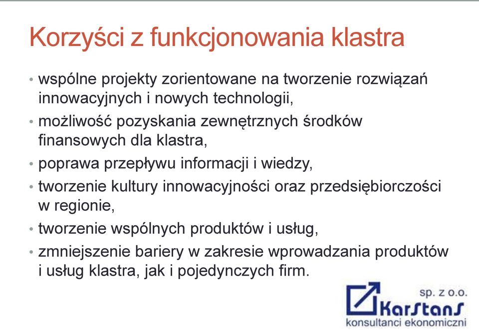 informacji i wiedzy, tworzenie kultury innowacyjności oraz przedsiębiorczości w regionie, tworzenie