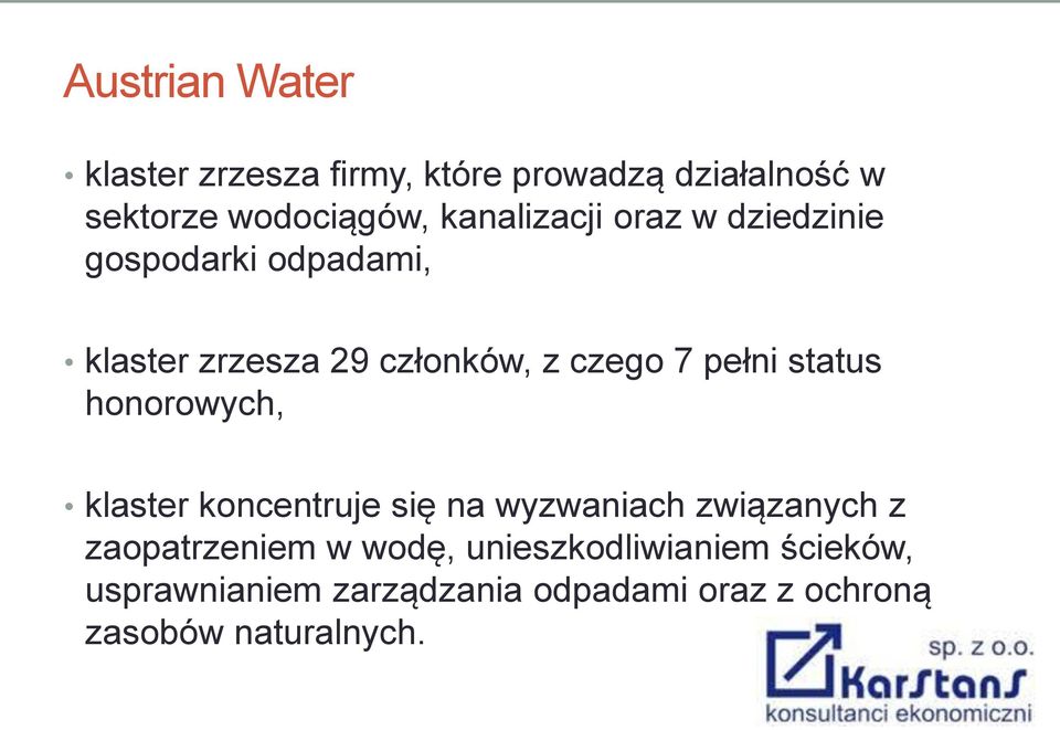 pełni status honorowych, klaster koncentruje się na wyzwaniach związanych z zaopatrzeniem w