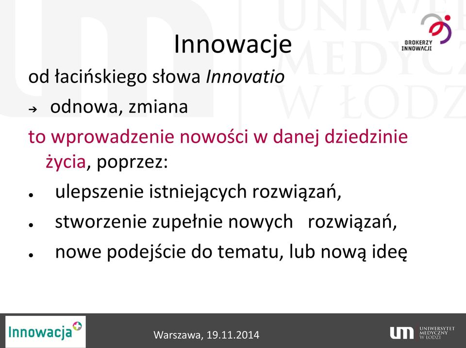 poprzez: ulepszenie istniejących rozwiązań, stworzenie