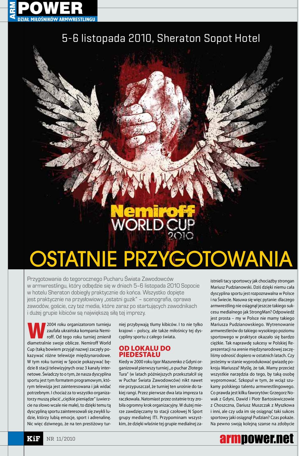 Wszystko dopięte jest praktycznie na przysłowiowy ostatni guzik scenografia, oprawa zawodów, goście, czy też media, które zaraz po startujących zawodnikach i dużej grupie kibiców są największą siłą