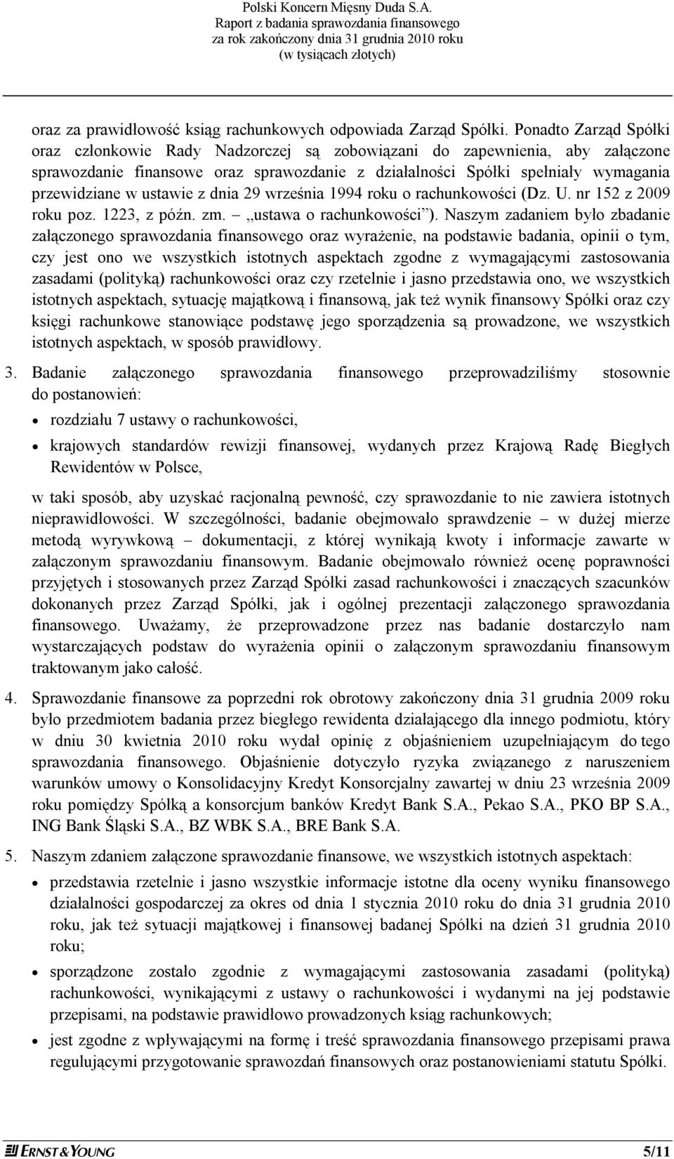 ustawie z dnia 29 września 1994 roku o rachunkowości (Dz. U. nr 152 z 2009 roku poz. 1223, z późn. zm. ustawa o rachunkowości ).