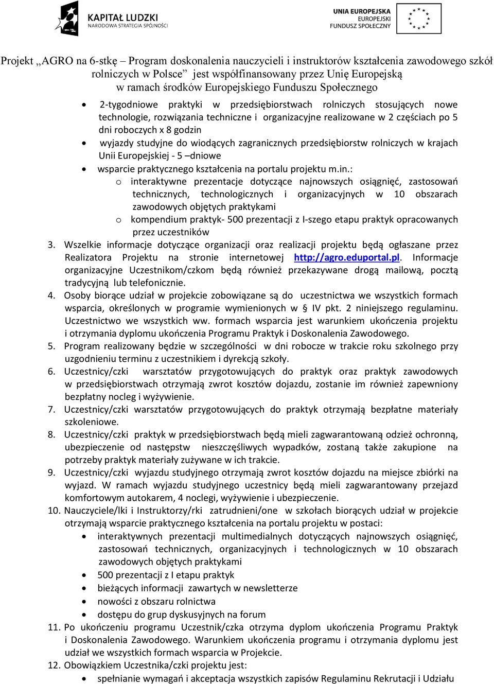 : o interaktywne prezentacje dotyczące najnowszych osiągnięć, zastosowań technicznych, technologicznych i organizacyjnych w 10 obszarach zawodowych objętych praktykami o kompendium praktyk- 500