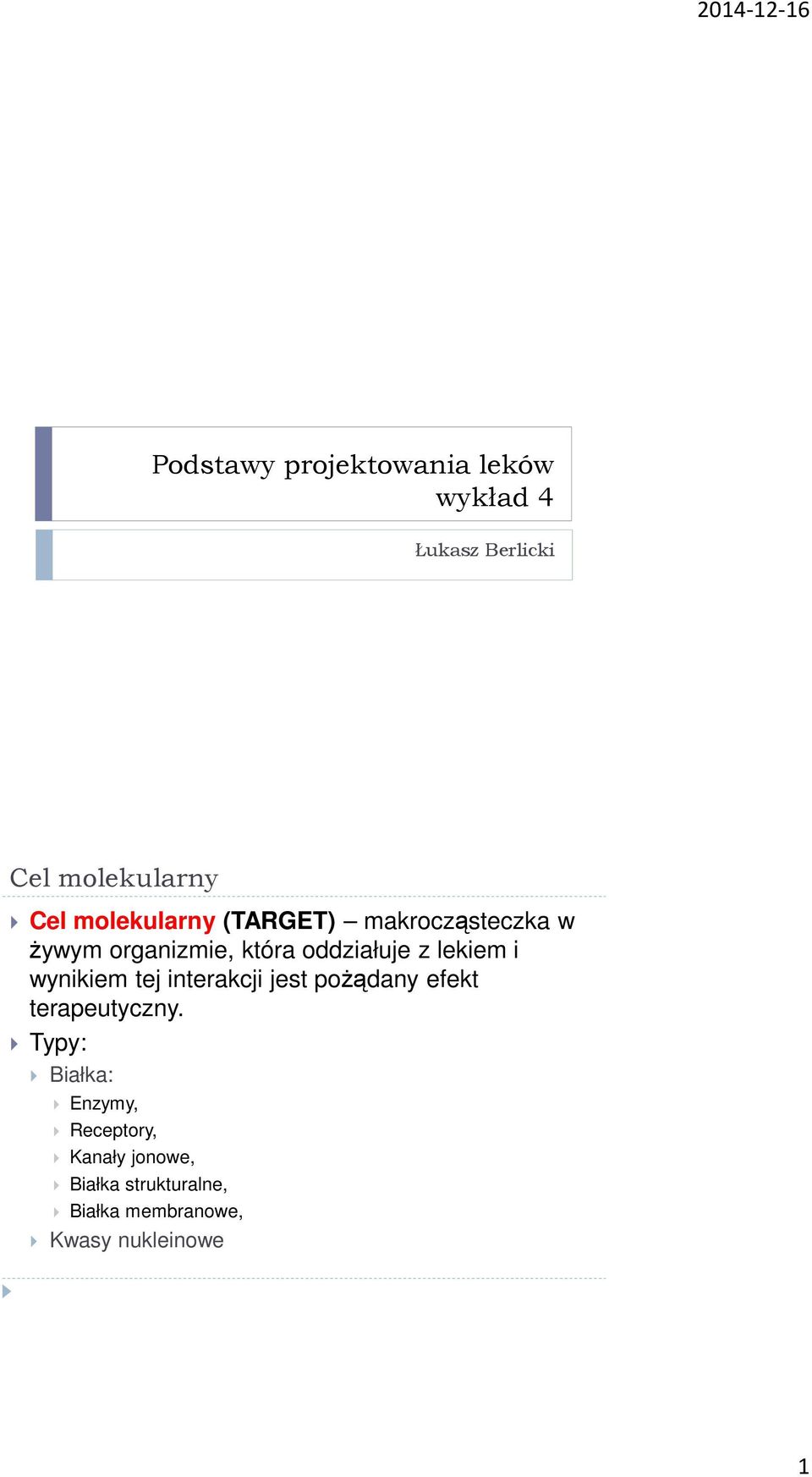 lekiem i wynikiem tej interakcji jest poŝądany efekt terapeutyczny.