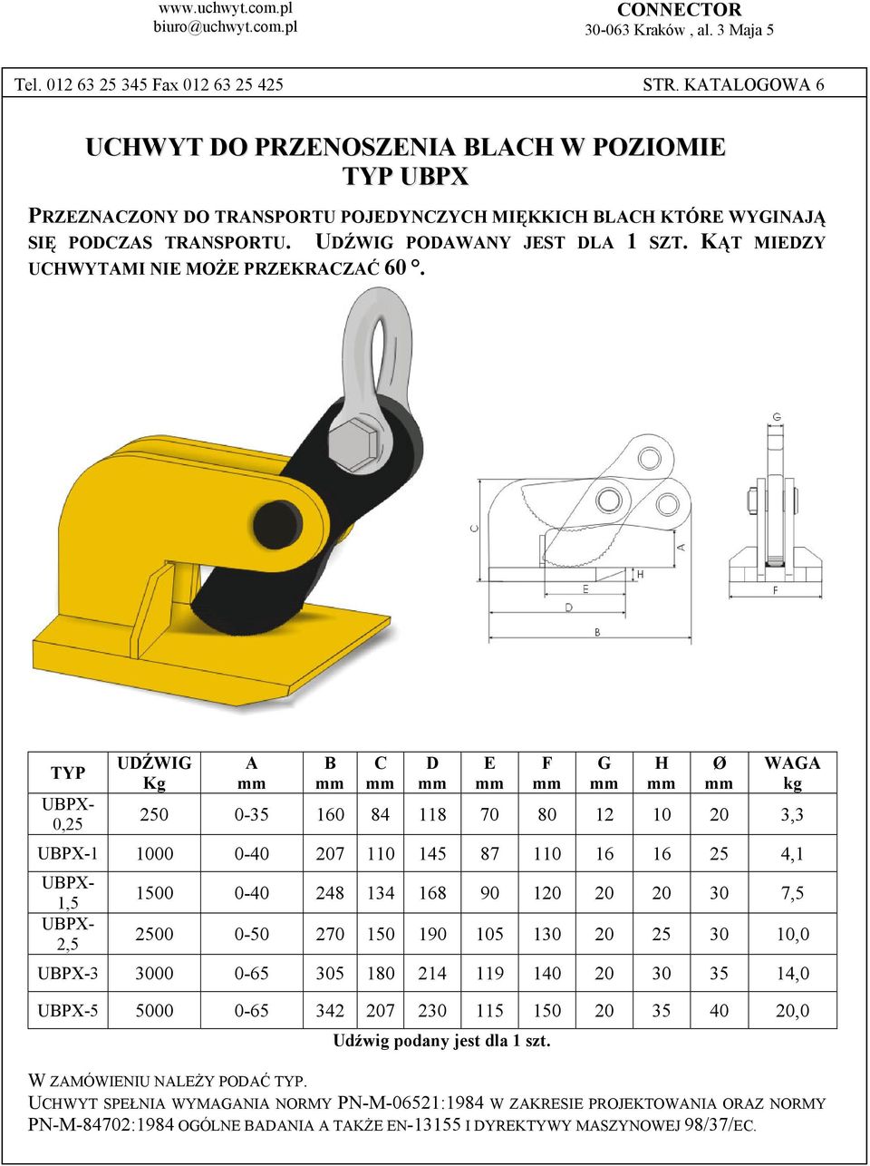 KĄT MIEZY UHWYTMI NIE MOŻE PRZEKRZĆ 60. UPX- 0,25 UŹWIG Kg W ZMÓWIENIU NLEŻY POĆ.