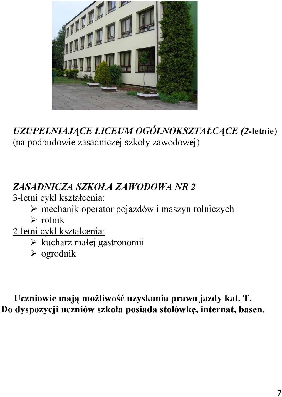 rolniczych rolnik 2-letni cykl kształcenia: kucharz małej gastronomii ogrodnik Uczniowie mają