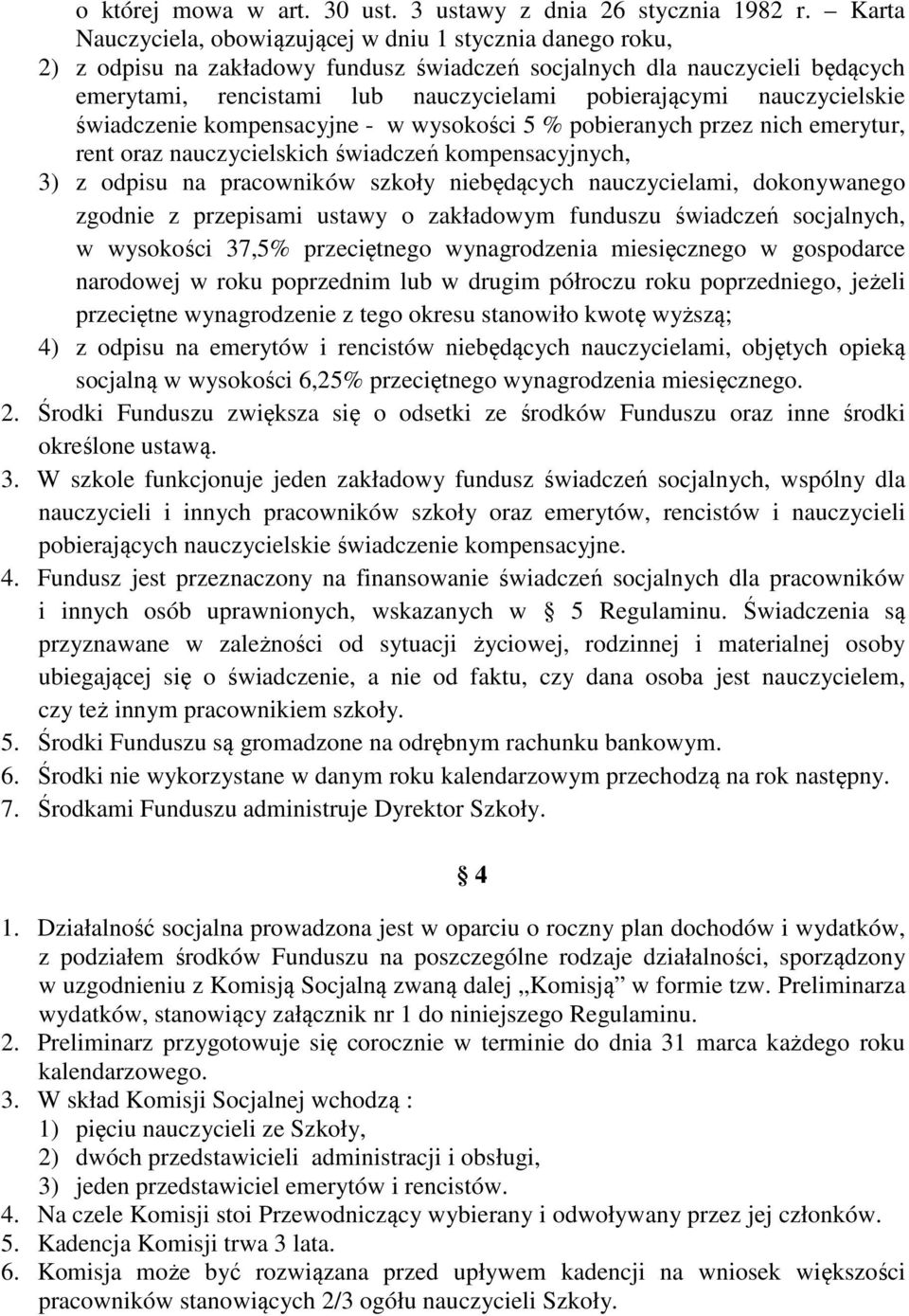 nauczycielskie świadczenie kompensacyjne - w wysokości 5 % pobieranych przez nich emerytur, rent oraz nauczycielskich świadczeń kompensacyjnych, 3) z odpisu na pracowników szkoły niebędących