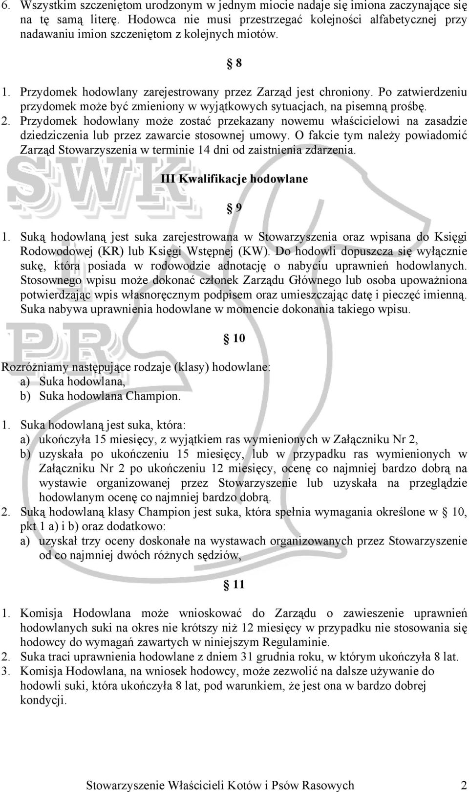 Po zatwierdzeniu przydomek może być zmieniony w wyjątkowych sytuacjach, na pisemną prośbę. 2.