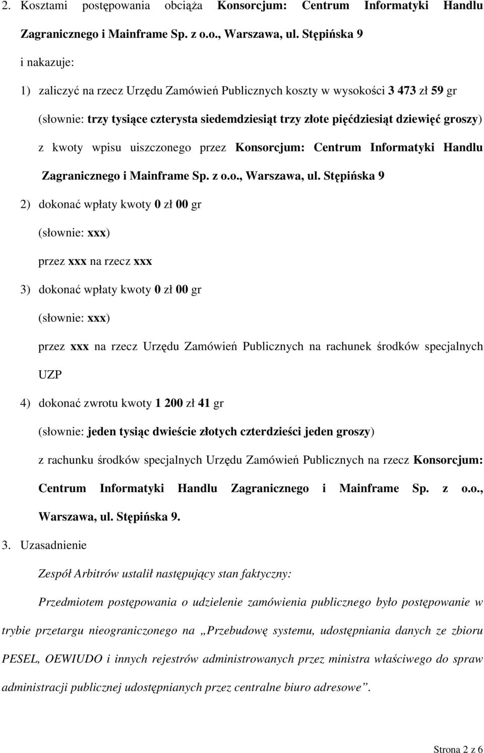 kwoty wpisu uiszczonego przez Konsorcjum: Centrum Informatyki Handlu Zagranicznego i Mainframe Sp. z o.o., Warszawa, ul.