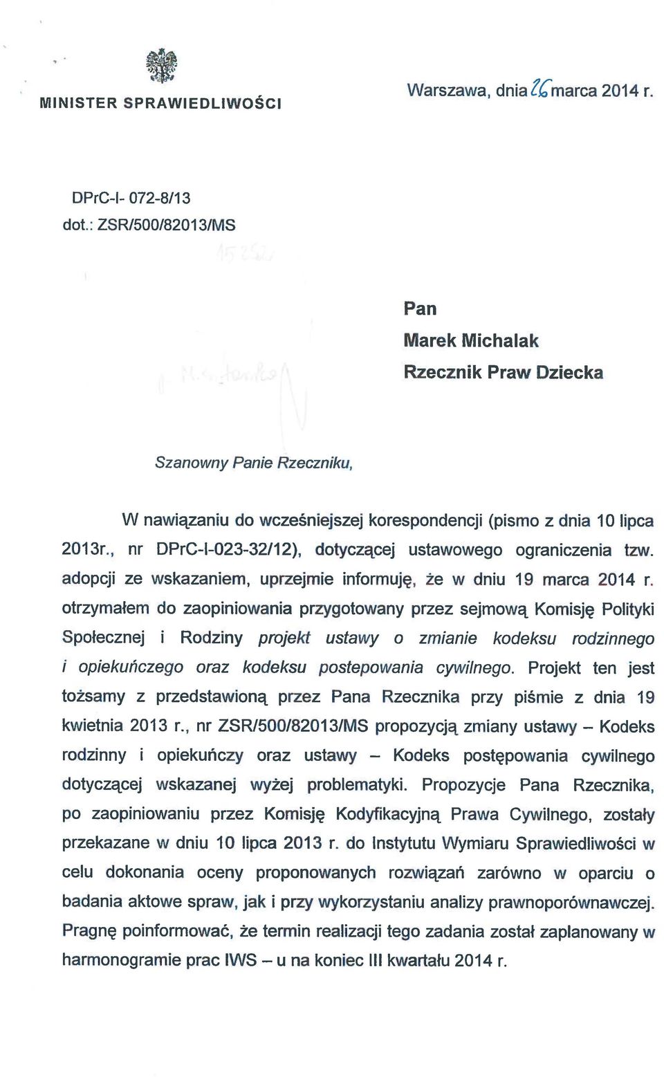 , nr DPrC-l-023-32/12), dotyczącej ustawowego ograniczenia tzw. adopcji ze wskazaniem, uprzejmie informuję, że w dniu 19 marca 2014 r.