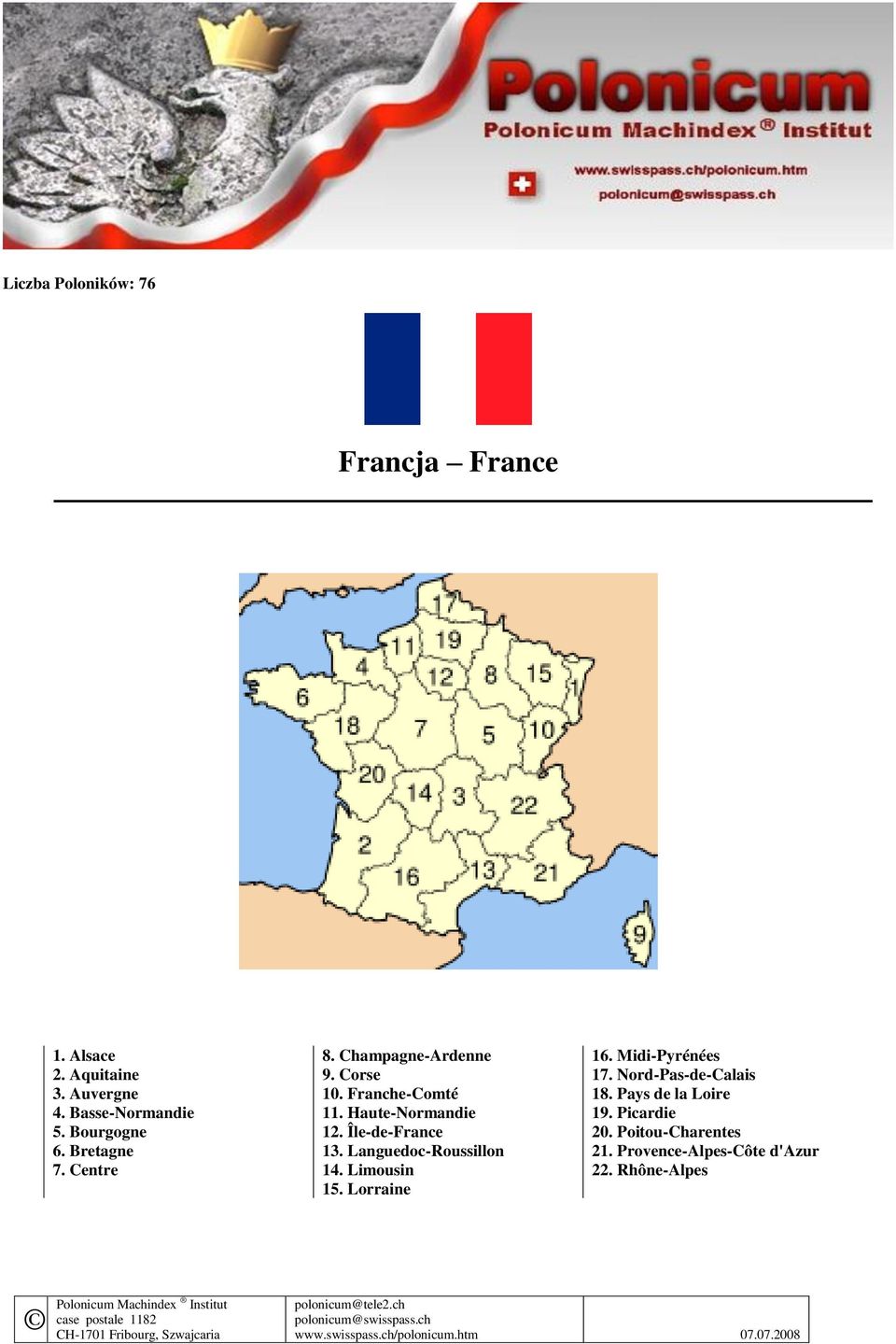 Haute-Normandie 12. Île-de-France 13. Languedoc-Roussillon 14. Limousin 15. Lorraine 16.