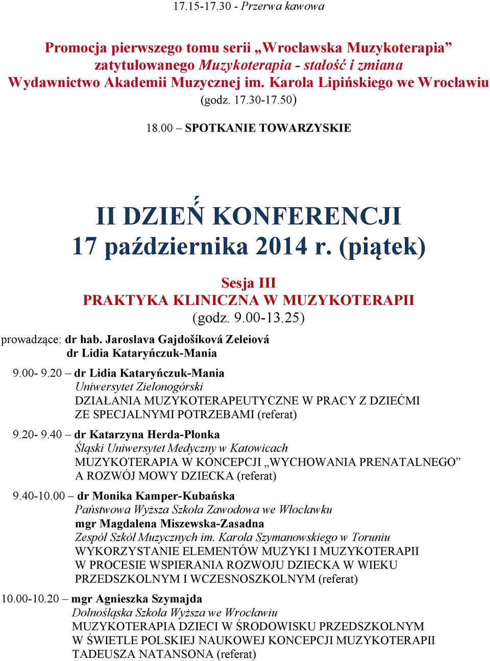 25) prowadzące: dr hab. Jaroslava Gajdošíková Zeleiová dr Lidia Kataryńczuk-Mania 9.00-9.