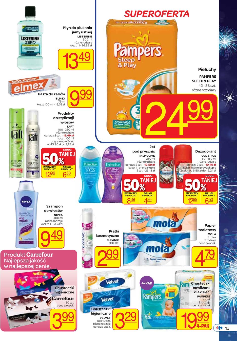 - od 3,90 zł do 9,75 zł Płyn do płukania jamy ustnej LISTERINE 500 ml koszt 1 l - 26,98 zł 13 49 12 6 50 Szampon do włosów NIVEA 400 ml koszt 1 l - 23,73 zł 9 49 Płatki kosmetyczne CLEANIC 100 szt.