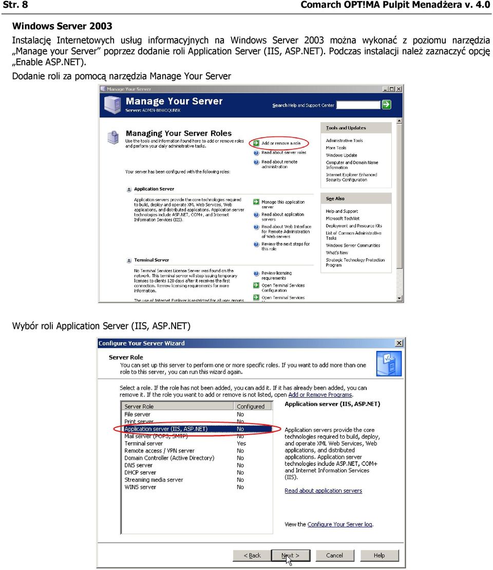 Application Server (IIS, ASP.NET). Podczas instalacji należ zaznaczyć opcję Enable ASP.