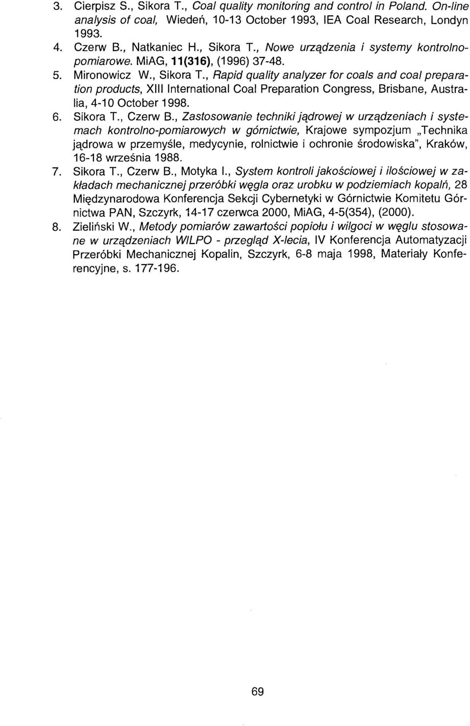 , Rapid quality analyzer for coals and coal preparation products, XIII International Coal Preparation Congress, Brisbane, Australia, 4-10 October 1998. 6. Sikora T., Czerw B.